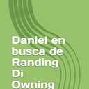 Daniel en busca de Randing Di Owning (Spanish Edition)