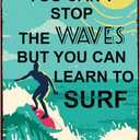 Surfing Wall Art Metal Tin Sign You Can't Stop The Waves But You Can Learn To Surf Funny Signs Vintage Wall Decor for Home Garden Bar Bathroom 8x12 Inches