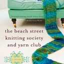 The Beach Street Knitting Society and Yarn Club
