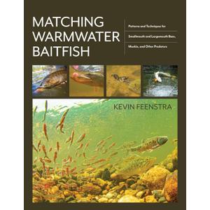 Matching Warmwater Baitfish: Patterns and Techniques for Smallmouth and Largemouth Bass, Muskie, and Other Predators