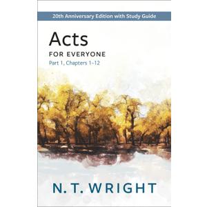 Acts for Everyone, Part 1: 20th Anniversary Edition with Study Guide, Chapters 1-12