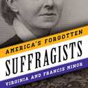 America's Forgotten Suffragists: Virginia and Francis Minor