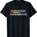 Funny Be Careful Who You Hate Gay Pride Lesbian Rainbow T-Shirt (Small, Black)