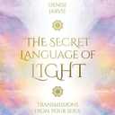 The Secret Language of Light Oracle: Transmissions from your Soul (The Secret Language of Light, 1)