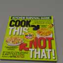 Cook This, Not That!: Kitchen Survival Guide