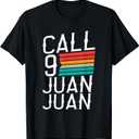 Call 9 Juan Juan Funny Mexican T-Shirt, 2XL