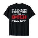 If You Can Read This The Bitch Fell Off Gift For A Biker T-Shirt L Size