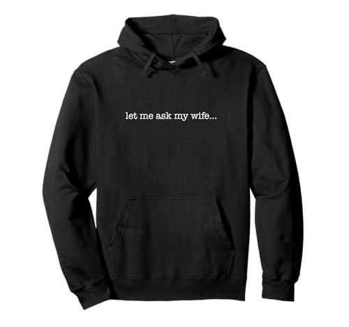 let me ask my wife Pullover Hoodie, Size XL