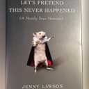 Let's Pretend This Never Happened: (A Mostly True Memoir)