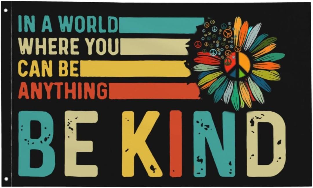 Be Kind Flags for Outdoor Decorative Banner 3x5 Feet In A World Where You Can Be Anything Be Kind Flags Tapestry With Brass Grommets Vivid Color and Fade Proof Outdoor Indoor Decoration
