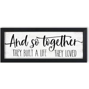 And So Together They Built a Life They Loved Sign Wall Decor: Rustic Farmhouse Wall Decor Above Bed for Bedroom Aesthetic Inspirational Quotes Family Signs Framed Master Bedroom Signs 6" x 14.5"