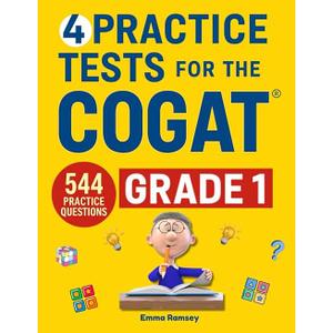 4 Practice Tests for the COGAT Grade 1: Grade 1 Level 7 Form 7, 4 Full-Length Practice Tests, 544 Practice Questions, Answer Key, Sample Questions for Each Test Area. (COGAT TEST PREPARATION)