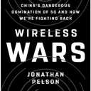 Wireless Wars: China's Dangerous Domination of 5G and How We're Fighting Back Hardcover