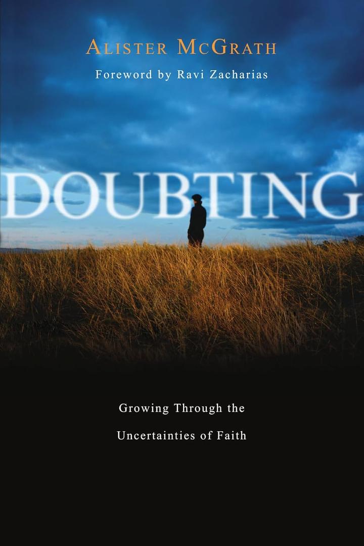 Alister E. McGrath 
Doubting: Growing Through the Uncertainties of Faith