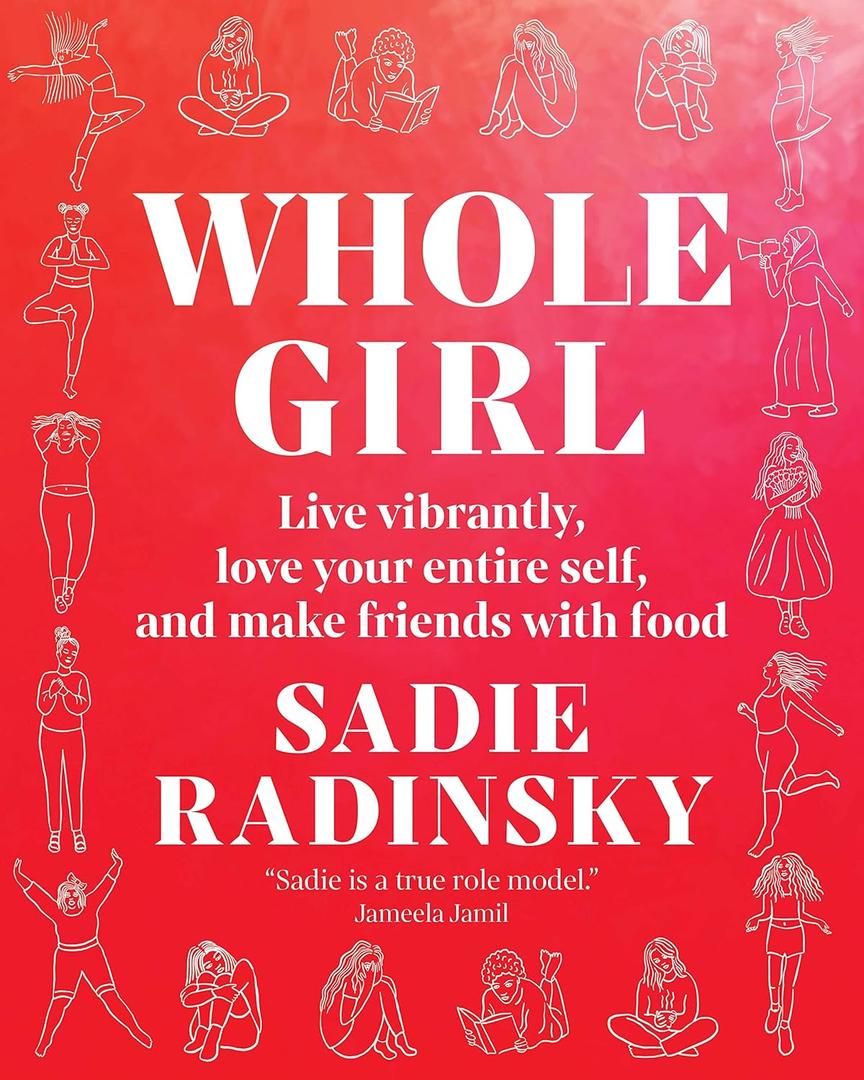 Whole Girl: Live Vibrantly, Love Your Entire Self, and Make Friends with Food