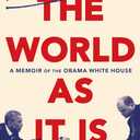 The World as It Is: A Memoir of the Obama White House