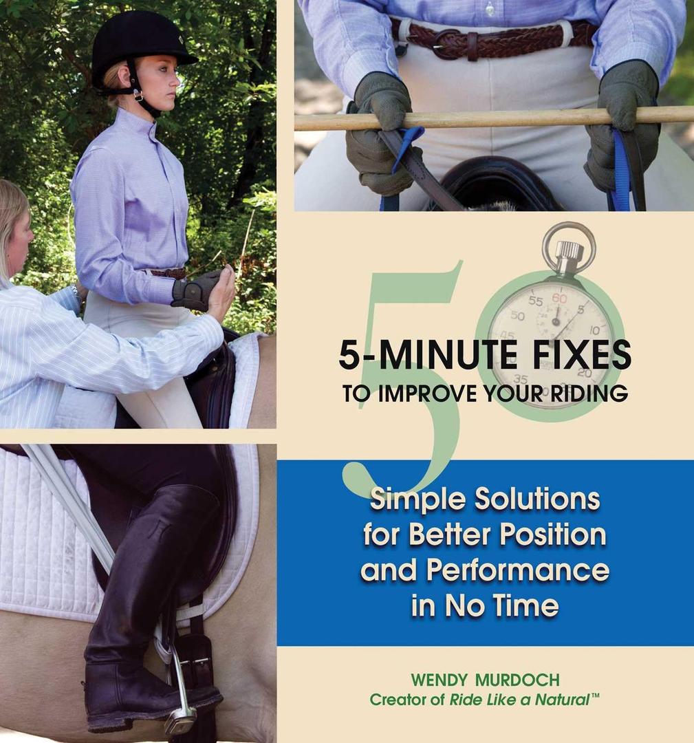 50 5-Minute Fixes to Improve Your Riding: Simple Solutions for Better Position and Performance in No Time | Simple Solutions for Better Position and Performance in No Time