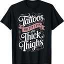 Tattoos Pretty Eyes And Thick Thighs T-Shirt 5XL