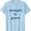 Quote Saying Straight is Great T-Shirt (XXL)