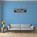 There's like a Lot of Dogs in Here Funny Dog Daycare Kennel Groomer Sign - Dog Owner Gift Home Garden Vintage Metal Decor 16 X 4 Inch