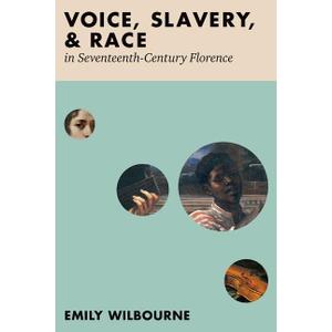 Voice, Slavery, and Race in SeventeenthCentury Florence