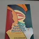 The Peaceful Parenting (R)evolution: Changing the World by Changing How We Parent