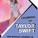 Cranking Up Taylor Swift: Her Musical Journey in 11 Songs (GOES TO 11)