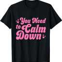 You Need to Calm Down T-Shirtm L