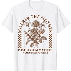 Doula Life Childbirth Mother The Mothers Postpartum Matters T-Shirt (Small)