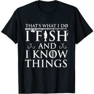 That's What I Do I Fish And I Know Things - Fishing Lover T-Shirt, Size M