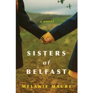 Sisters of Belfast: A Novel