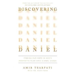 Discovering Daniel: Finding Our Hope in God's Prophetic Plan Amid Global Chaos