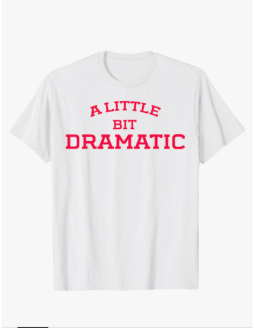 A Little Bit Dramatic  Kids T-Shirt for 8 years