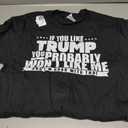If You Like Trump You Won't Like me Funny Anti-Trump T-Shirt, S, Black