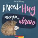 I Need a Hug / Necesito un abrazo (Scholastic Bilingual) (Spanish Edition) (Book)