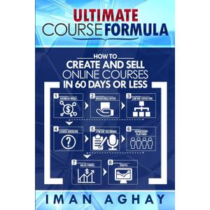Ultimate Course Formula: How to Create and Sell Online Courses in 60 Days or Less