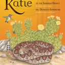 Katie of the Sonoran Desert: Based on a True Story, Hardcover