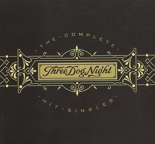 Three Dog Night - The Complete Hit Singles