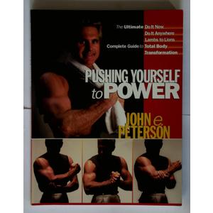 Pushing Yourself to Power: The Ultimate Guide to Total Body Transformation