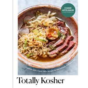 Totally Kosher: Tradition with a Twist! 150+ Recipes for the Holidays and Every Day: A Cookbook