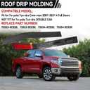 75553-0C030 75554-0C030 Roof Drip Molding Compatible with Toyota Tundra Crewmax 2007-2021 4 Full Doors (NOT FIT for Double CAB), Roof Drip Molding Rear Exterior Left & Right Side