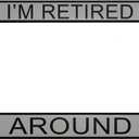 oFloral I'm Retired Aluminum Alloy License Plate Frame Go Around Me Black Grey Applicable to US Standard Car Metal Car Tag Frame Funny Front License Plate Holder for Women Men(1 Pack)