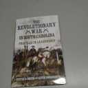 The Revolutionary War in South Carolina: Profiles in Leadership