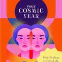 Your Cosmic Year: Daily Readings to Unlock the Potential in Every Day