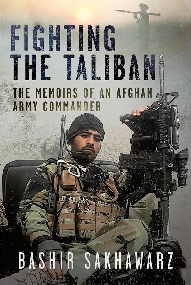 Fighting the Taliban: The Memoirs of an Afghan Army Commander
