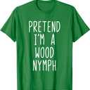 Pretend I'm A Wood Nymph Costume Halloween Lazy Adult Kids T-Shirt L