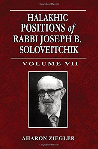 Halakhic Positions of Rabbi Joseph B. Soloveitchik: Volume VII (Hardcover) Halakhic Positions of Rabbi Joseph B. Soloveitchik: Volume VII (Hardcover)