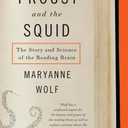 Proust and the Squid: The Story and Science of the Reading Brain