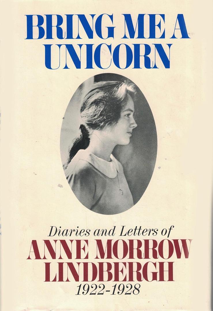 Bring me a Unicorn Book: Diaries and Letters of Anne Morrow Lindbergh, 1922-1928