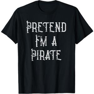 Pretend I'm A Pirate Lazy Halloween Costume T-Shirt M
